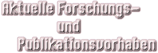 Aktuelle Forschungs- und Publikationsvorhaben
