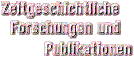 Zeitgeschichtliche Forschungen und Publikationen